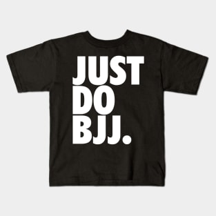 Just Do BJJ (Brazilian Jiu Jitsu) Kids T-Shirt